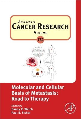 Molecular and Cellular Basis of Metastasis: Road to Therapy: Volume 132 by Welch, Danny R.