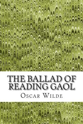 The Ballad of Reading Gaol: (Oscar Wilde Classics Collection) by Wilde, Oscar
