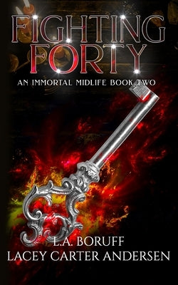 Fighting Forty: A Paranormal Women's Fiction Novel by Carter, Lacey