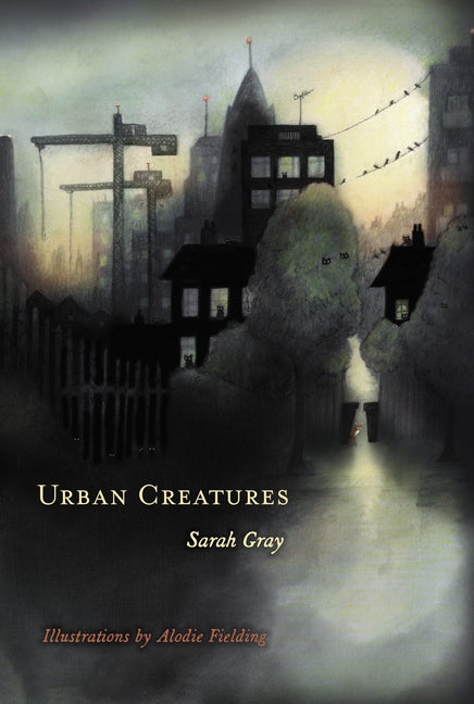 Urban Creatures by Gray, Sarah