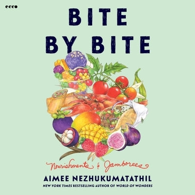 Bite by Bite: Nourishments and Jamborees by Nezhukumatathil, Aimee