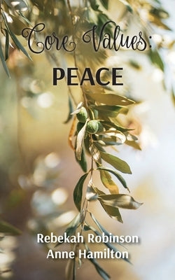 Core Values: Peace by Robinson, Rebekah