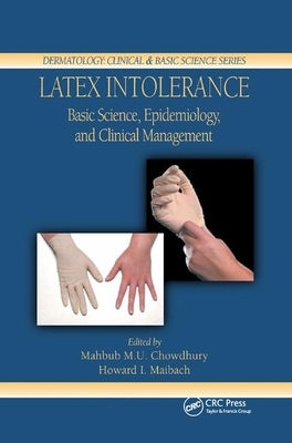 Latex Intolerance: Basic Science, Epidemiology, and Clinical Management by Chowdhury, Mahbub M. U.