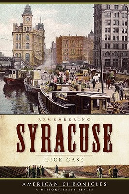 Remembering Syracuse by Case, Dick