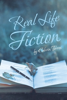 Real Life Fiction by Torres, Edwin