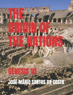 The History of the Nations: Genesis 10 by Santos Da Costa, José Mário