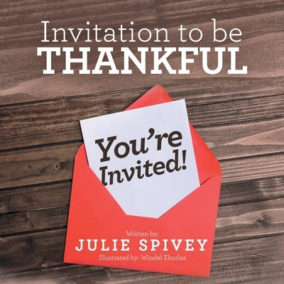 Invitation to Be Thankful by Spivey, Julie