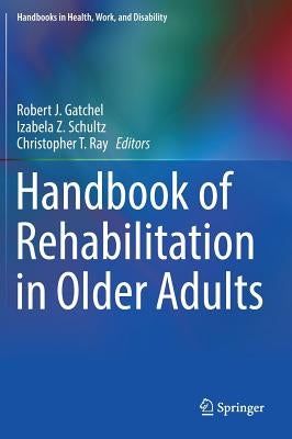 Handbook of Rehabilitation in Older Adults by Gatchel, Robert J.