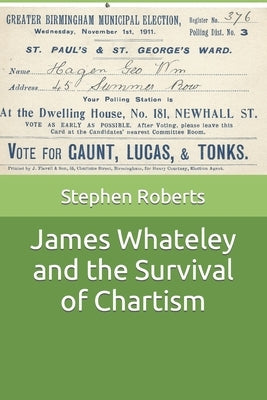 James Whateley and the Survival of Chartism by Roberts, Stephen