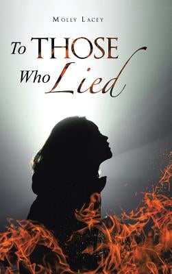 To Those Who Lied by Lacey, Molly