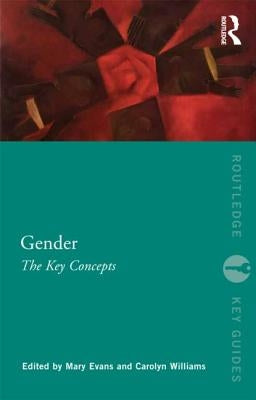 Gender: The Key Concepts: The Key Concepts by Evans, Mary