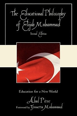 The Educational Philosophy of Elijah Muhammad: Education for a New World by Pitre, Abul