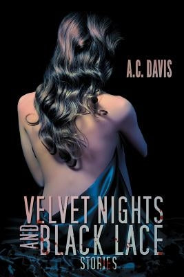 Velvet Nights and Black Lace Stories by Davis, A. C.