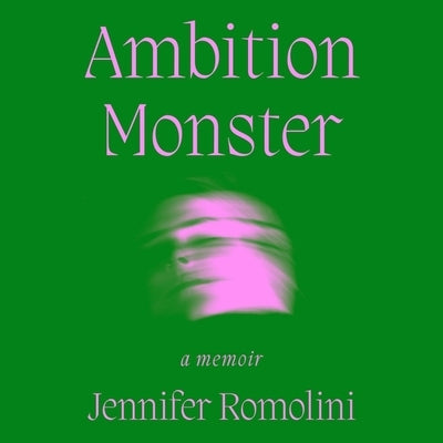 Ambition Monster: A Memoir by Romolini, Jennifer