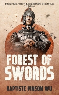 Forest of Swords: An Action-Packed Novella of Ancient China by Pinson Wu, Baptiste