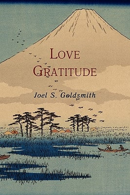 Love Gratitude by Goldsmith, Joel S.