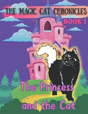 The Princess and the Cat: THE MAGIC CAT CHRONICLES BOOK 1: Don't miss the beginning of a set of magical adventures! A princess finds a friend in by Works, Lightning