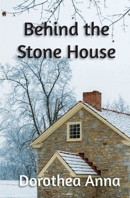 Behind the Stone House by Robey, Dorothy