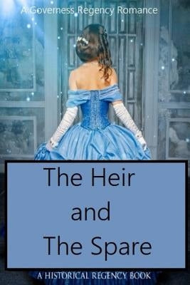 The Heir and the Spare: A Regency Historical Romance by November, Sara
