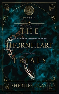 The Thornheart Trials, Books 4 - 6 by Gray, Sherilee