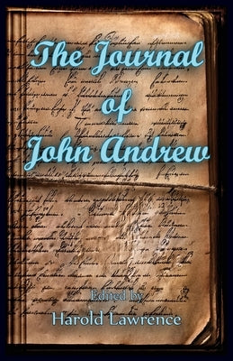 The Journal of John Andrew by Lawrence, Harold