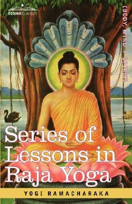 Series of Lessons in Raja Yoga by Ramacharaka, Yogi
