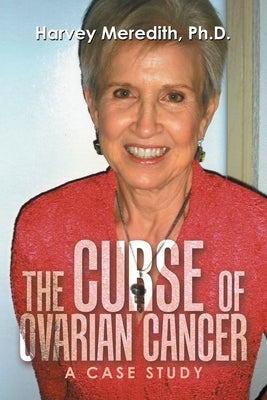 The Curse of Ovarian Cancer: A Case Study by Meredith, Harvey