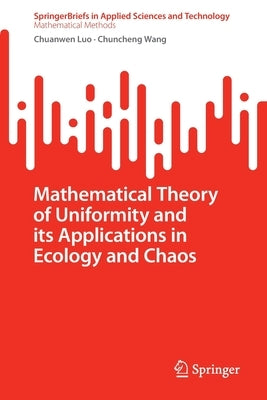 Mathematical Theory of Uniformity and Its Applications in Ecology and Chaos by Luo, Chuanwen