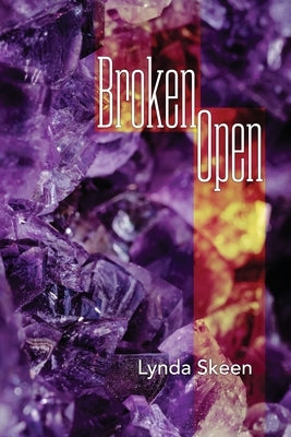 Broken Open by Skeen, Lynda