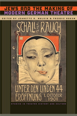 Jews and the Making of Modern German Theatre by Malkin, Jeanette R.