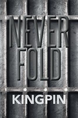 Never Fold by Kingpin