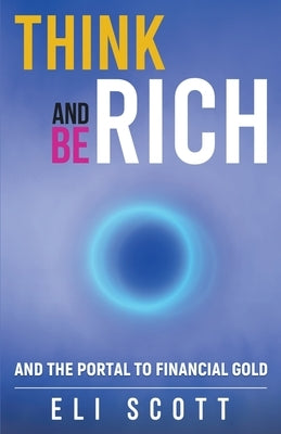 Think and Be Rich by Scott, Eli