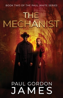 The Mechanist by James, Paul Gordon