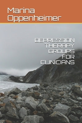 Depression Therapy Groups for Clinicians by Oppenheimer Lmhc, Marina