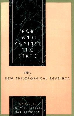 For and Against the State: New Philosophical Readings by Sanders, John T.