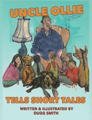 Uncle Ollie Tells Short Tales by Smith, Dugg
