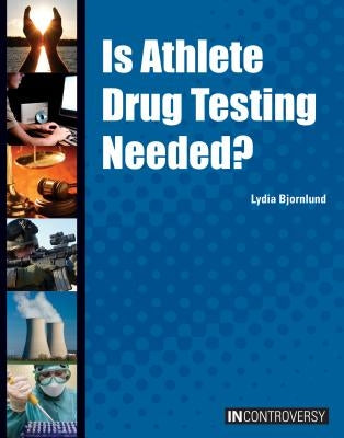Is Athlete Drug Testing Needed? by Bjornlund, Lydia D.