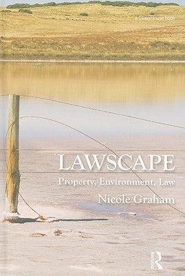 Lawscape: Property, Environment, Law by Graham, Nicole