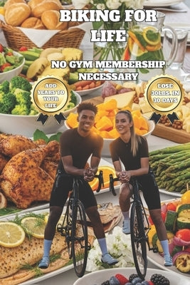 No Gym Membership Necessary: Biking for Life by Harriott, Horace