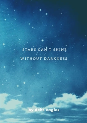 stars cant shine without darkness by Eagles, Debs S.