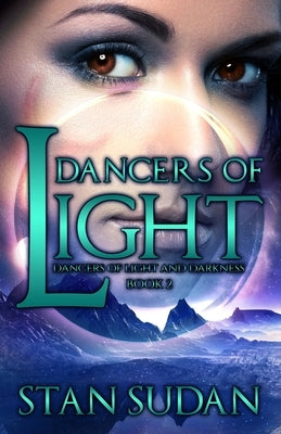 Dancers of Light: Book 2 Dancers of Light and Darkness by Sudan, Stan