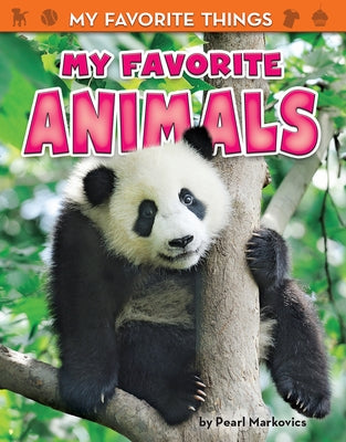 My Favorite Animals by Markovics, Pearl