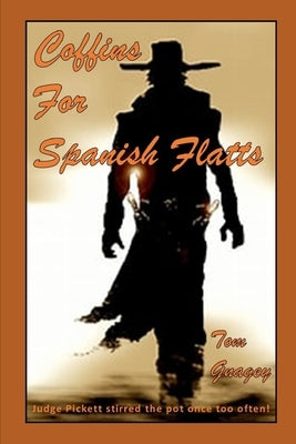 Coffins for Spanish Flatts by Gnagey, Tom