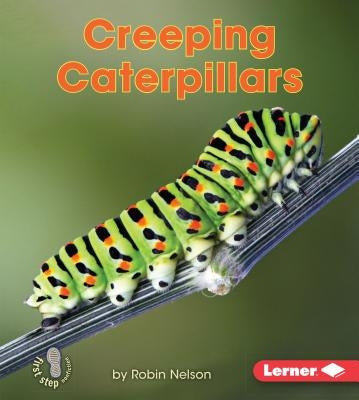 Creeping Caterpillars by Nelson, Robin