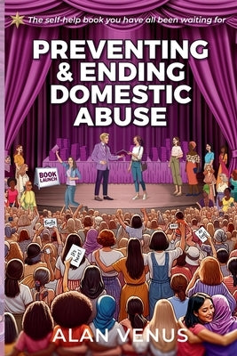 Preventing and Ending Domestic Abuse by Venus, Alan