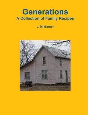Generations Cookbook by Garner, J. M.