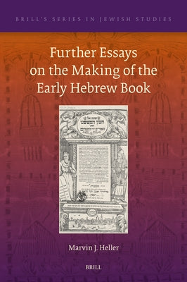 Further Essays on the Making of the Early Hebrew Book by Heller, Marvin J.