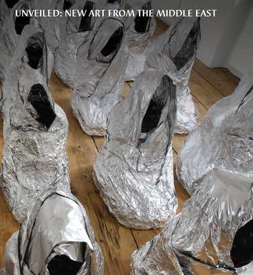 Unveiled: New Art from the Middle East by Farjam, Lisa