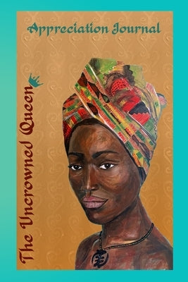 The Uncrowned Queen Appreciation Journal by McClendon