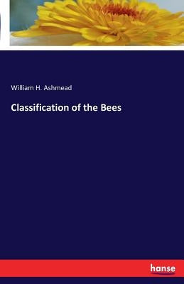 Classification of the Bees by Ashmead, William H.